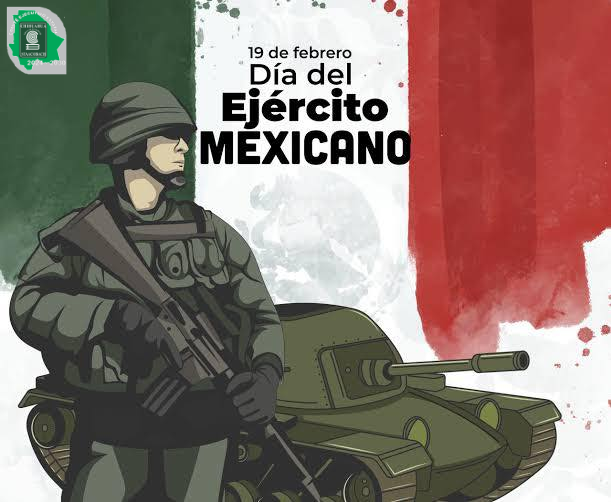 19 de febrero: Conmemoramos el Día del Ejército Mexicano